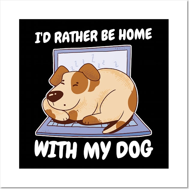 Home With My Dog Funny Dog Gift Wall Art by CatRobot